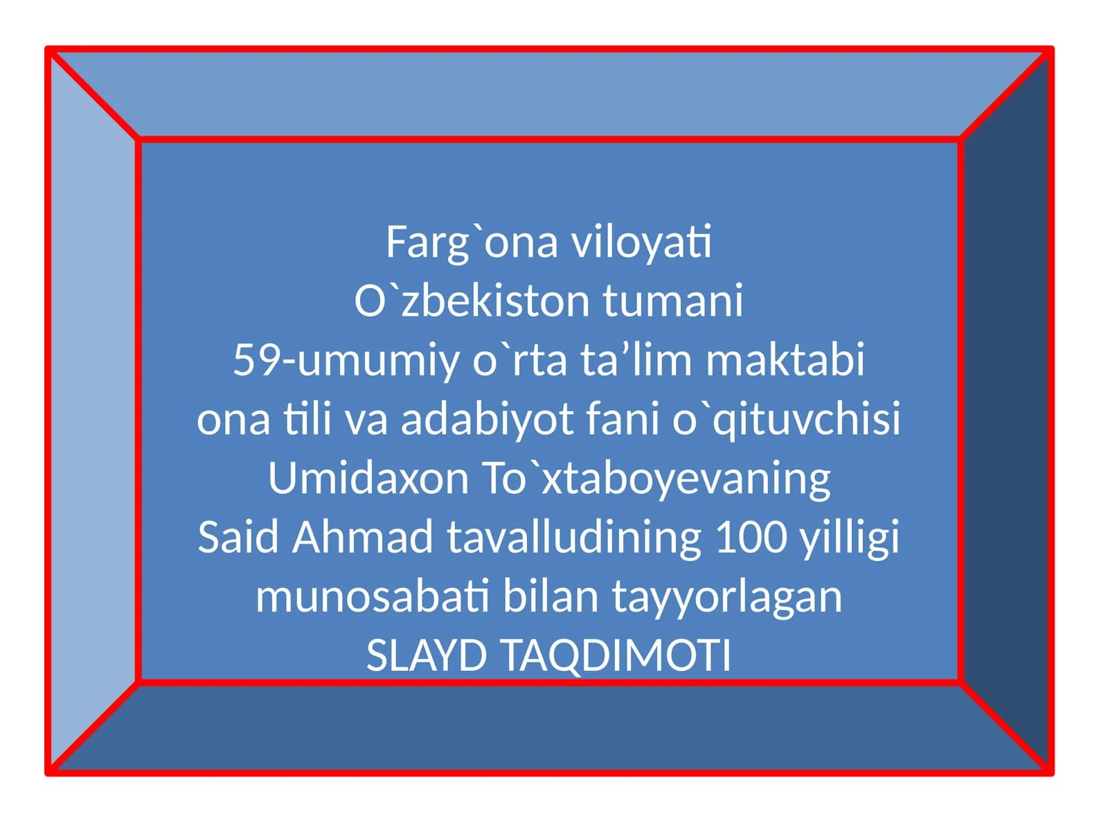 Said Ahmadtavalludining100yilligi munosabatibilantayyorlagan SLAYD TAQDIMOTI