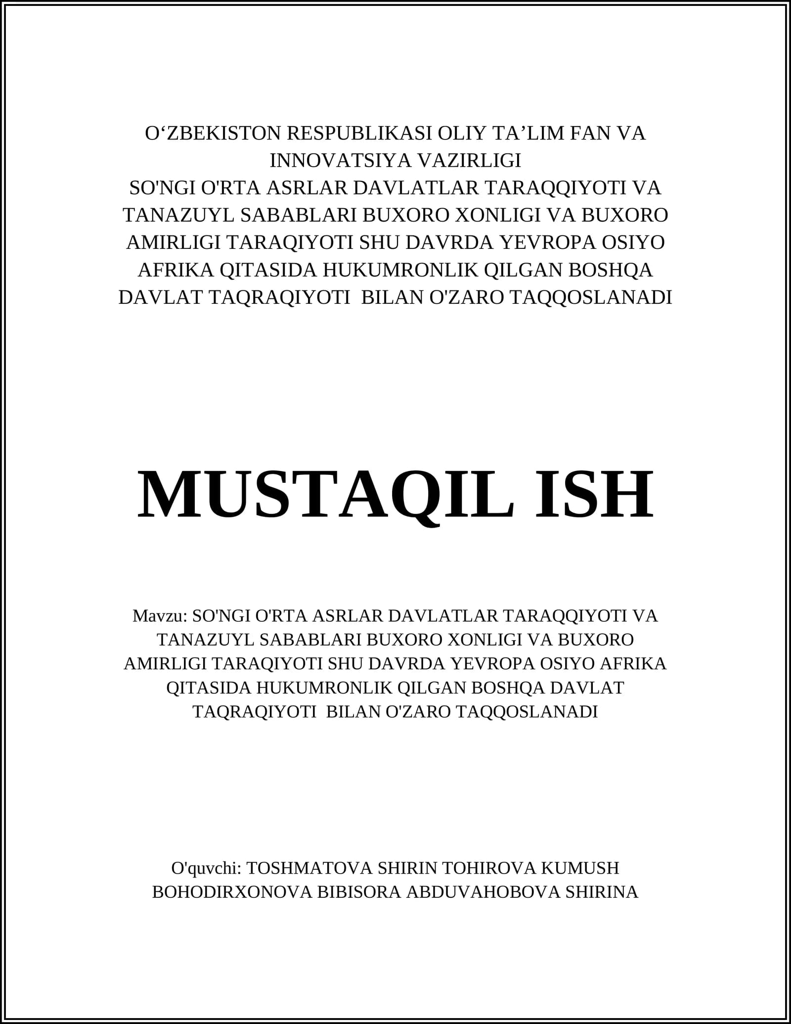 SO'NGI O'RTA ASRLAR DAVLATLAR TARAQQIYOTI VA TANAZUYL SABABLARI BUXORO XONLIGI VA BUXORO AMIRLIGI TARAQIYOTI SHU DAVRDA YEVROPA OSIYO AFRIKA QITASIDA HUKUMRONLIK QILGAN BOSHQA DAVLAT TAQRAQIYOTI BILAN O'ZARO TAQQOSLANADI