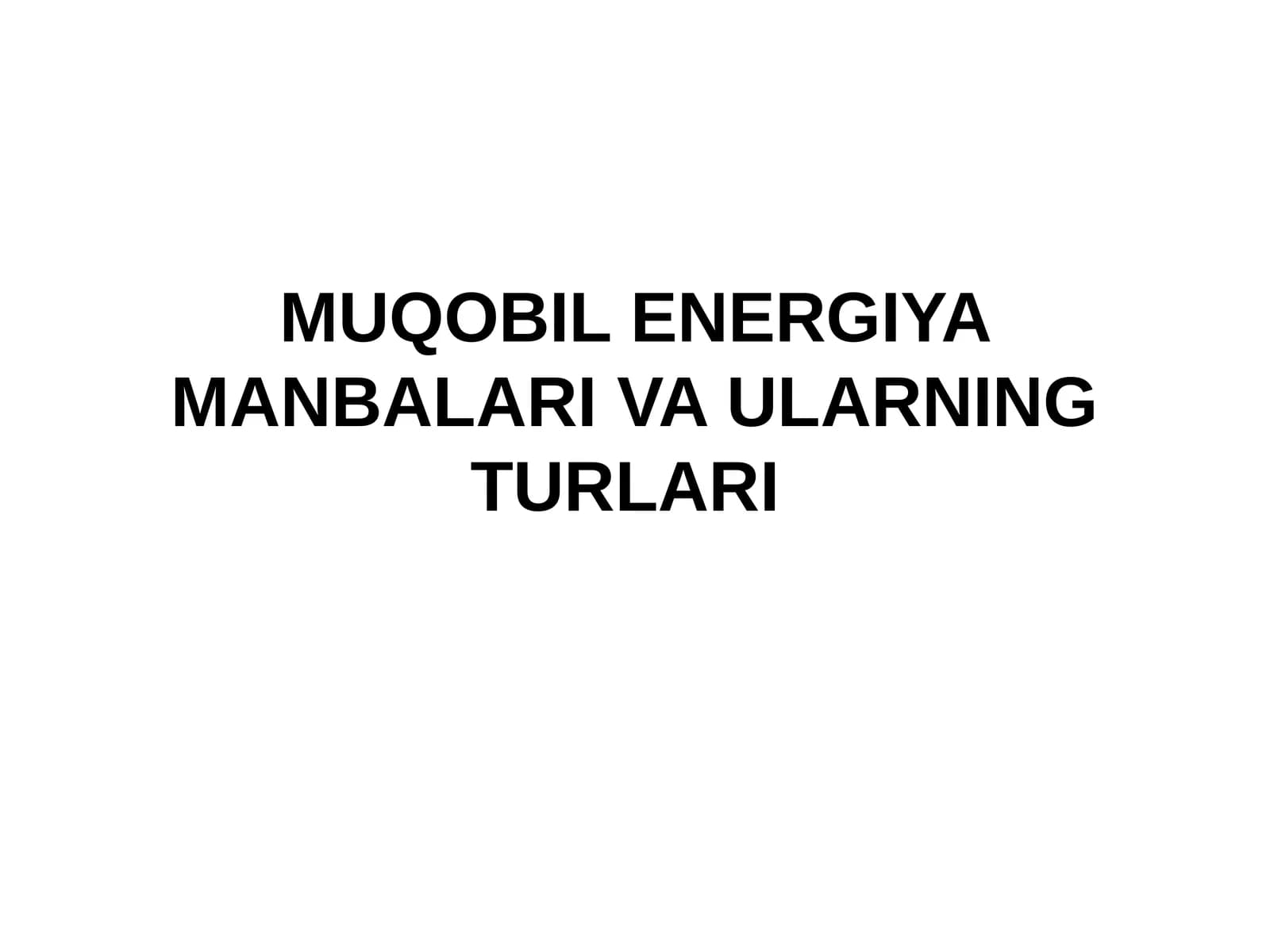MUQOBIL ENERGIYA MANBALARI VA ULARNING TURLARI