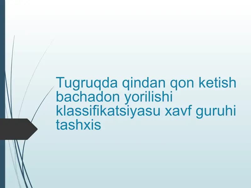 Tugruqda qindan qon ketish bachadon yorilishi klassifikatsiyasu xavf guruhi tashxis