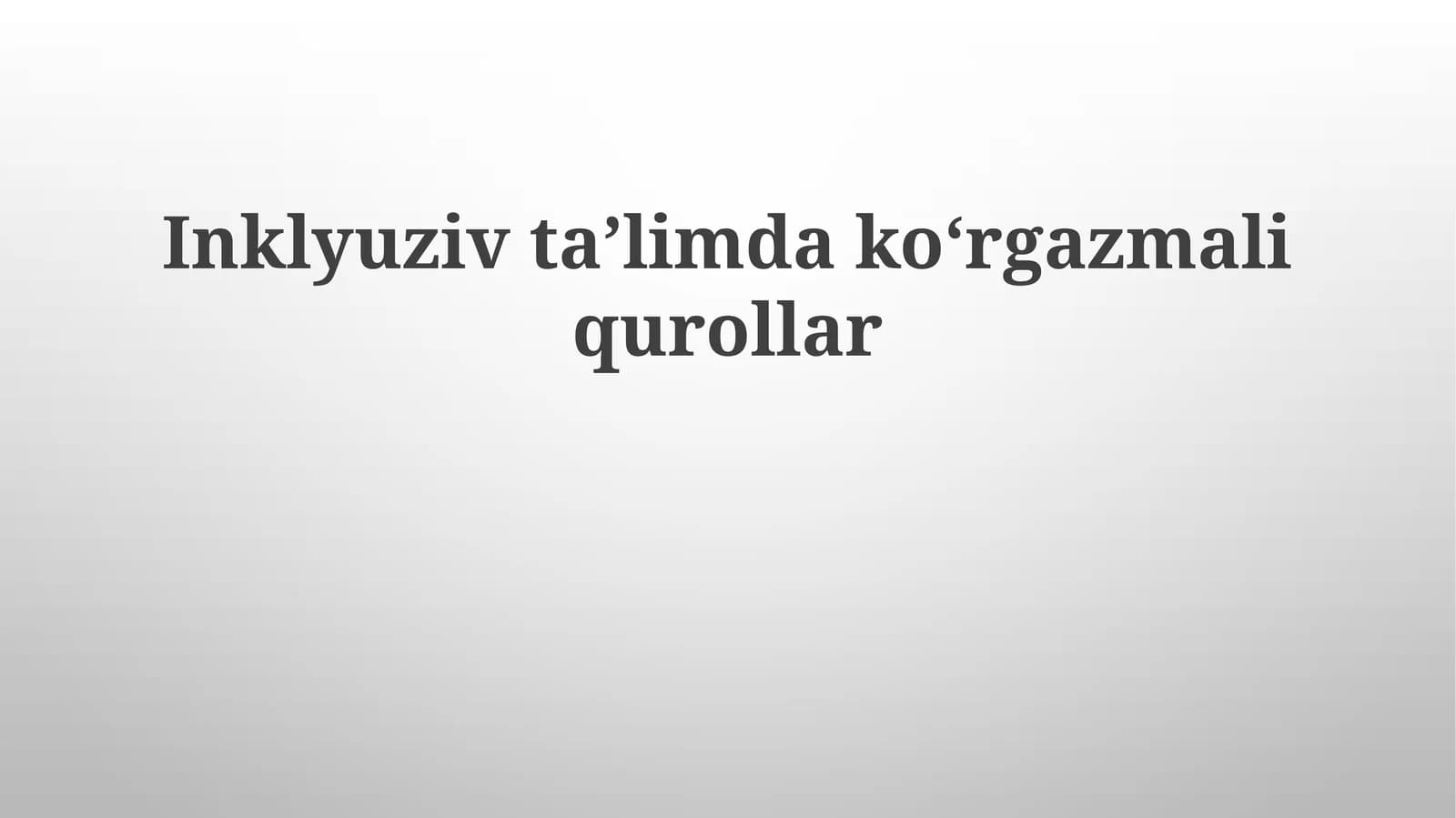 Inklyuziv ta'limda ko'rgazmali qurollar