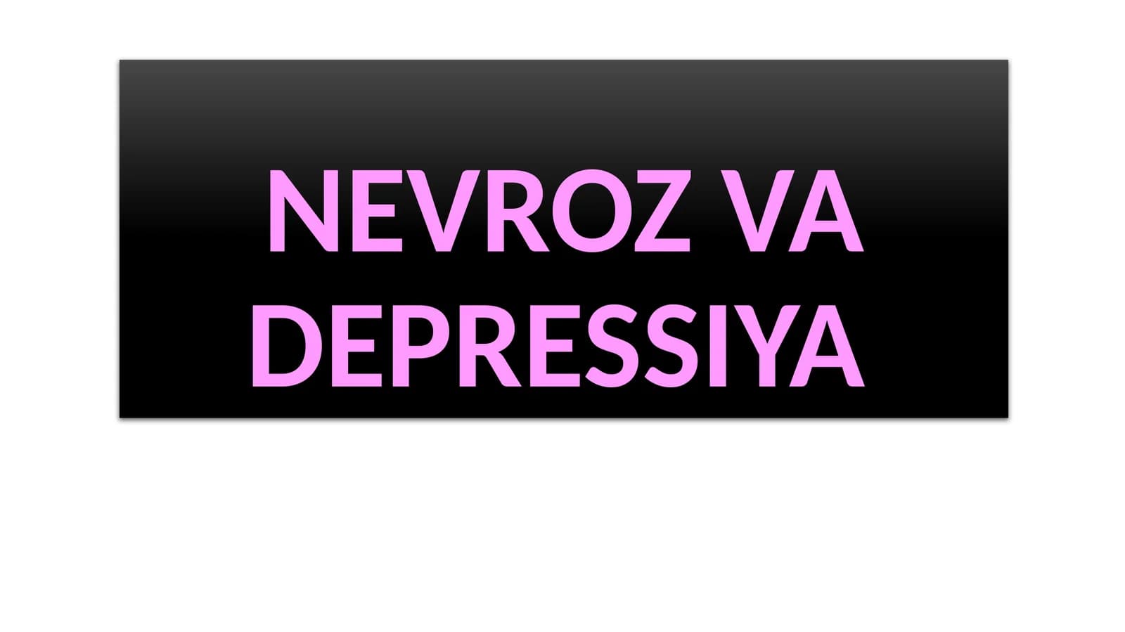 NEVROZ VA DEPRESSIYA