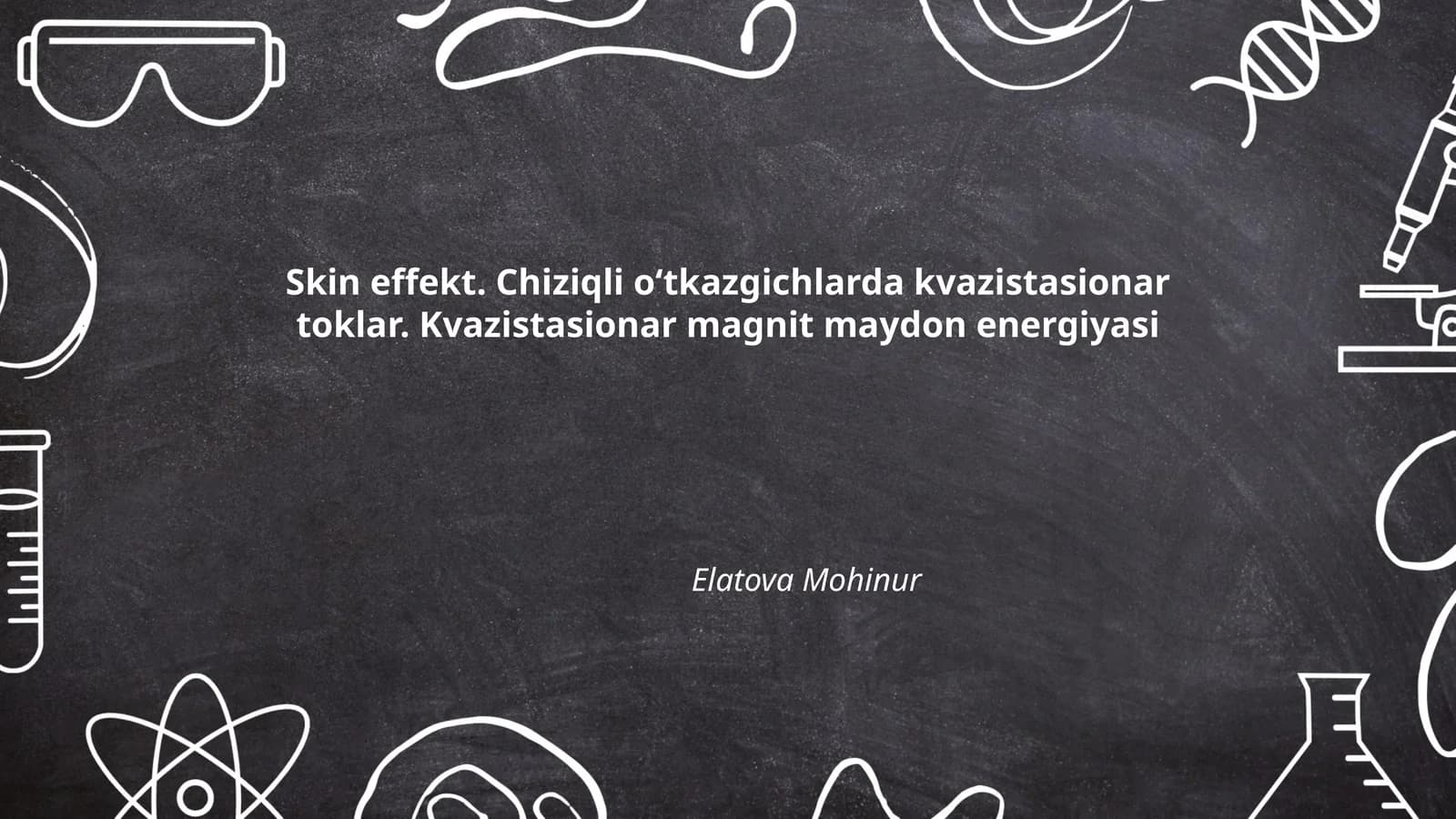 Skin effekt. Chiziqli oʻtkazgichlarda kvazistasionar toklar. Kvazistasionar magnit maydon energiyasi
