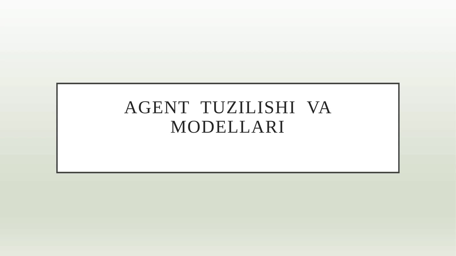 Agent  tuzilishi  va modellari