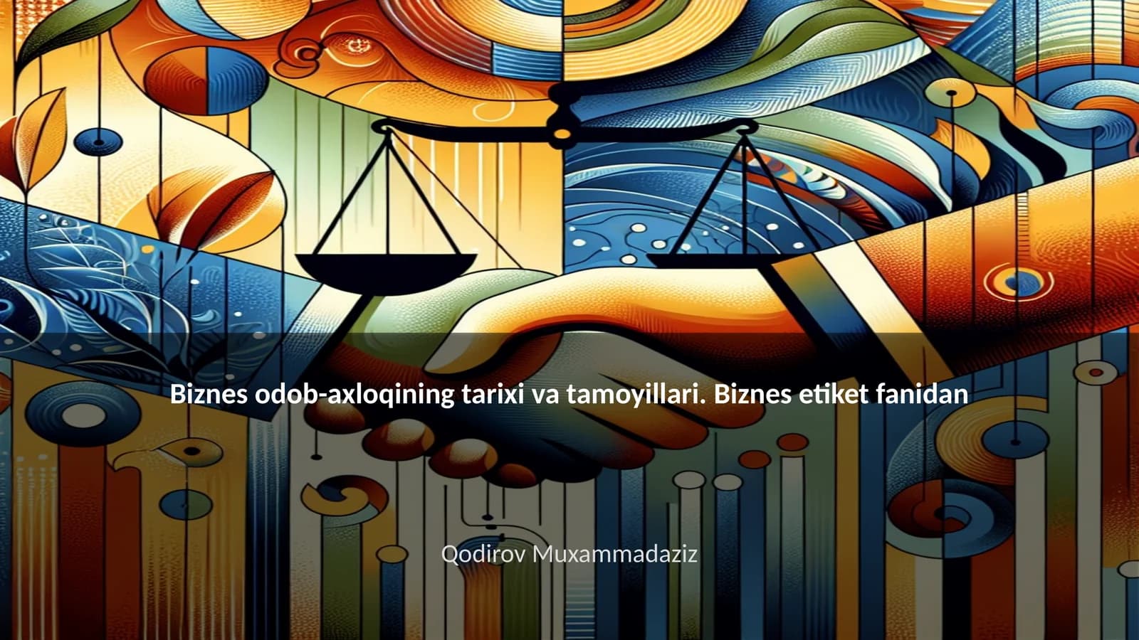 Biznes odob-axloqining tarixi va tamoyillari. Biznes etiket fanidan