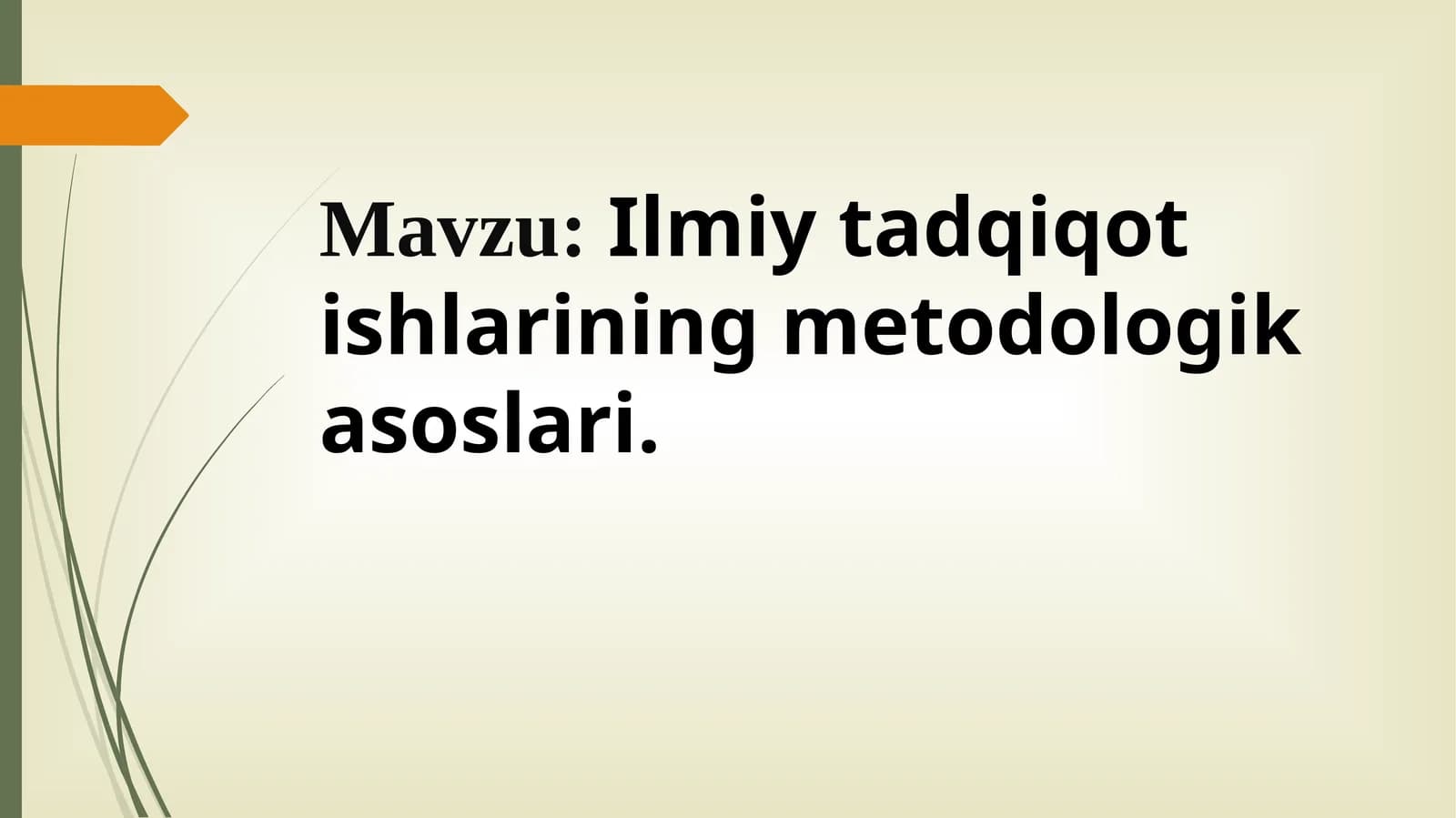 Ilmiy tadqiqot ishlarining metodologik asoslari