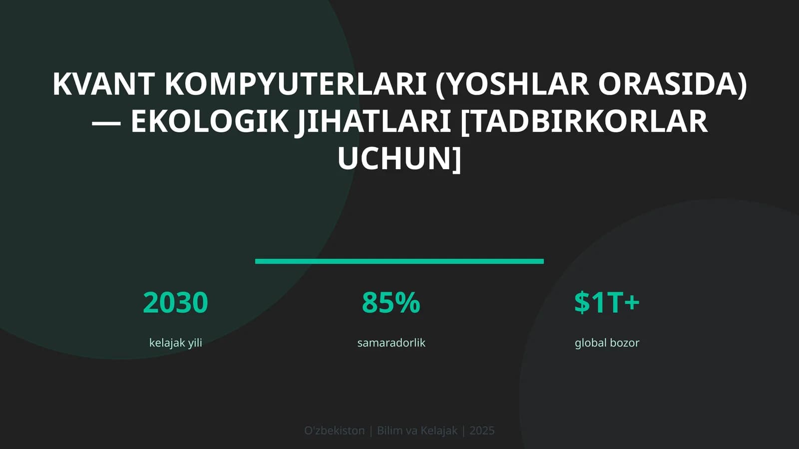 KVANT KOMPYUTERLARI (YOSHLAR ORASIDA) — EKOLOGIK JIHATLARI [TADBIRKORLAR UCHUN]
