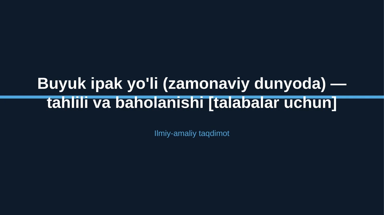 Buyuk ipak yo'li (zamonaviy dunyoda) — tahlili va baholanishi [talabalar uchun]