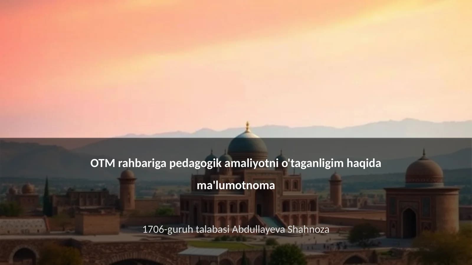 OTM rahbariga pedagogik amaliyotni o'taganligim haqida ma'lumotnoma