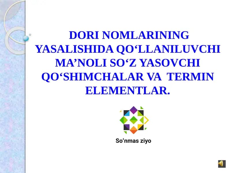 DORI NOMLARINING YASALISHIDA QO‘LLANILUVCHI MA’NOLI SO‘Z YASOVCHI QO‘SHIMCHALAR VA TERMIN ELEMENTLAR