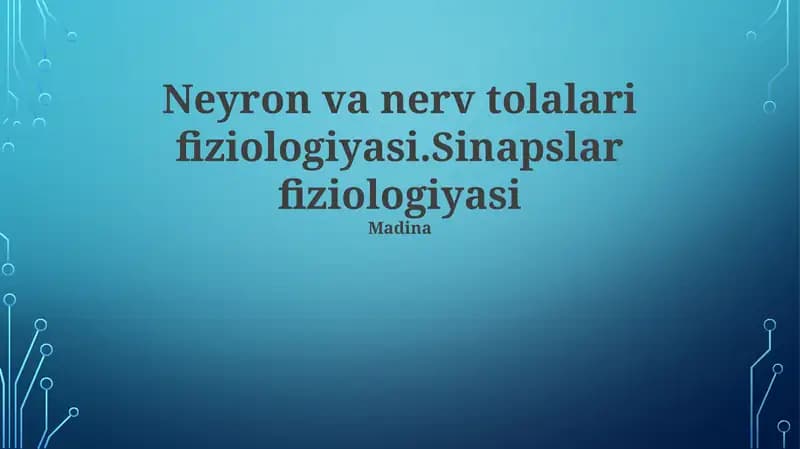 Neyron va nerv tolalari fiziologiyasi.Sinapslar fiziologiyasi