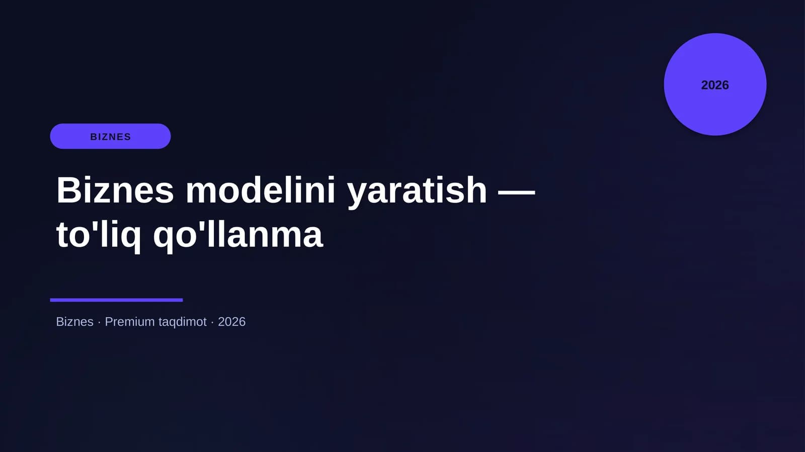 Biznes modelini yaratish — to'liq qo'llanma