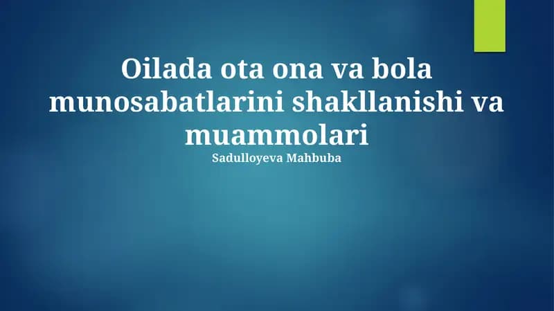 Oilada ota ona va bola munosabatlarini shakllanishi va muammolari