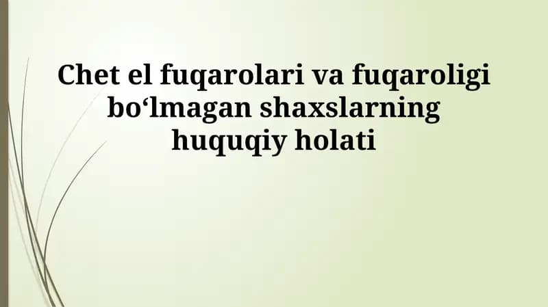 Chet el fuqarolari va fuqaroligi boʻlmagan shaxslarning huquqiy holati