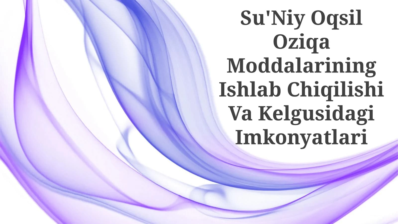 Su'Niy Oqsil Oziqa Moddalarining Ishlab Chiqilishi Va Kelgusidagi Imkonyatlari