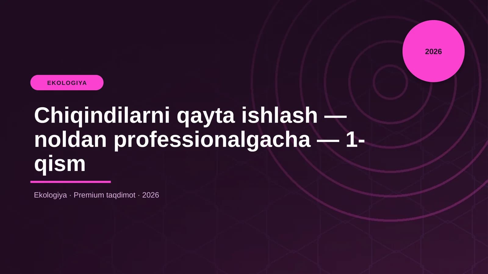 Chiqindilarni qayta ishlash — noldan professionalgacha — 1-qism