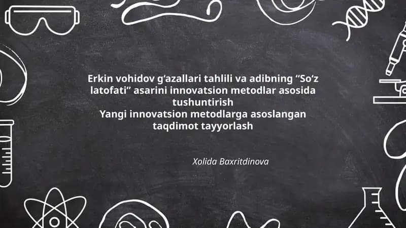 Erkin vohidov g'azallari tahlili va adibning “So'z latofati” asarini innovatsion metodlar asosida tushuntirish