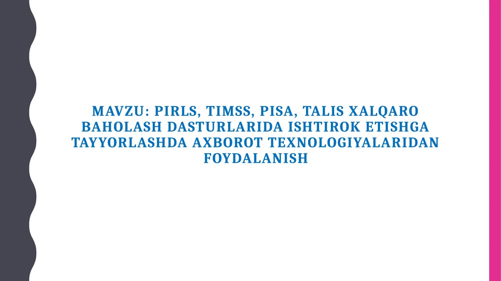 PIRLS, TIMSS, PISA, TALIS xalqaro baholash dasturlarida ishtirok etishga tayyorlashda axborot texnologiyalaridan foydalanish