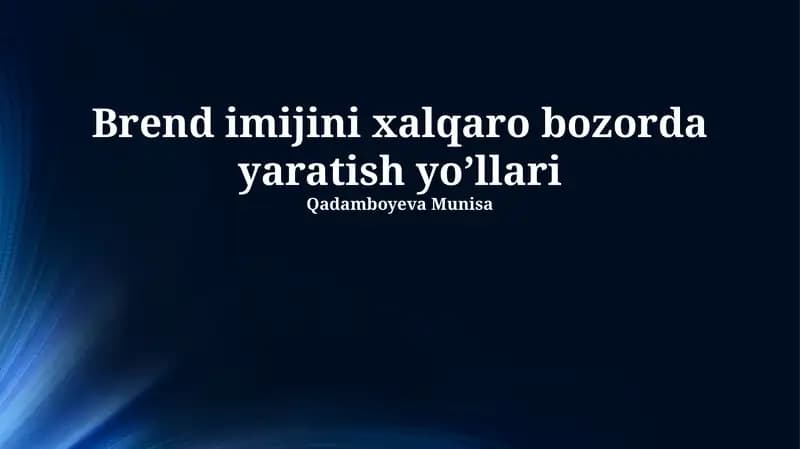 Brend imijini xalqaro bozorda yaratish yo’llari