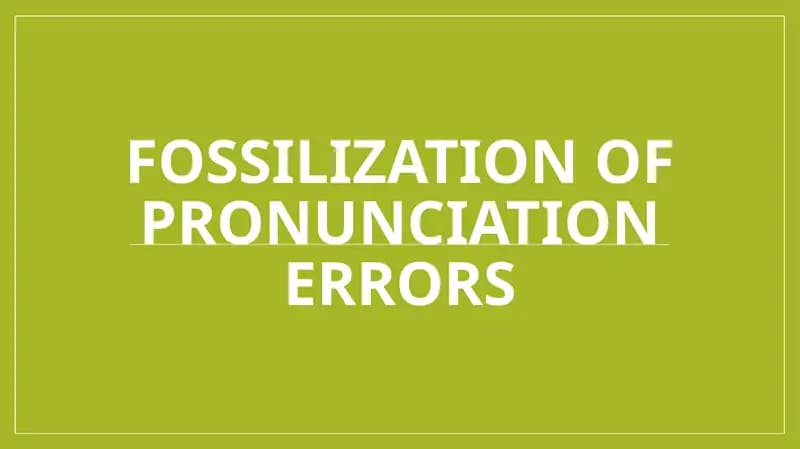 Fossilization of Pronunciation Errors