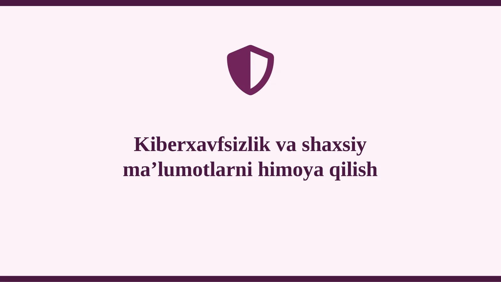 Kiberxavfsizlik va shaxsiy ma’lumotlarni himoya qilish
