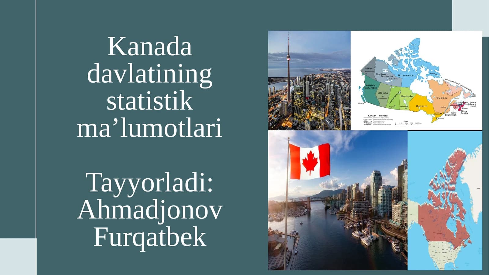 Kanadadavlatiningstatistikma’lumotlariTayyorladi:AhmadjonovFurqatbek