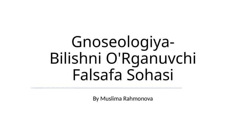 Gnoseologiya-Bilishni O'Rganuvchi Falsafa Sohasi