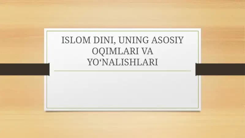 ISLOM DINI, UNING ASOSIY OQIMLARI VA YO‘NALISHLARI