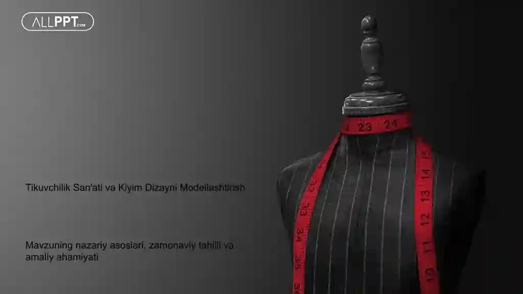 Tikuvchilik San'ati va Kiyim Dizayni Modellashtirish Taqdimoti (48 Slayd)