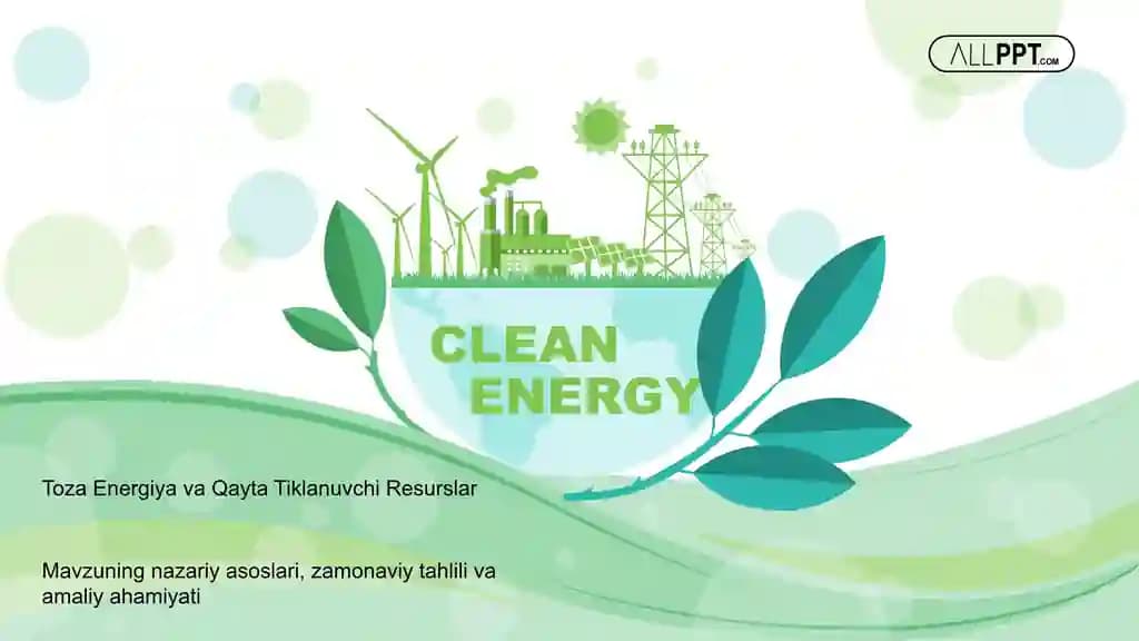 Toza Energiya va Qayta Tiklanuvchi Resurslar Taqdimoti (48 Slayd)