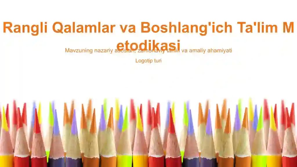 Rangli Qalamlar va Boshlang'ich Ta'lim Metodikasi Taqdimoti (34 Slayd)