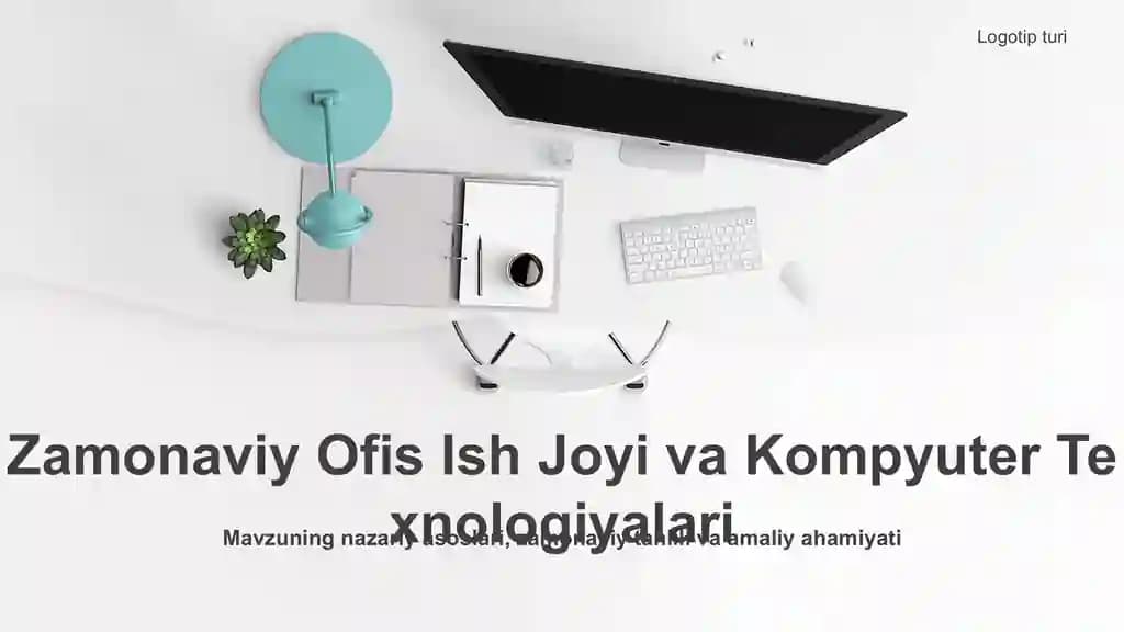 Zamonaviy Ofis Ish Joyi va Kompyuter Texnologiyalari Taqdimoti (36 Slayd)