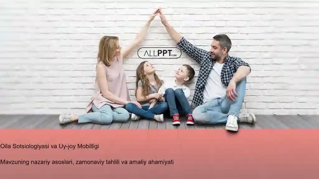 Oila Sotsiologiyasi va Uy-joy Mobilligi Taqdimoti (48 Slayd)