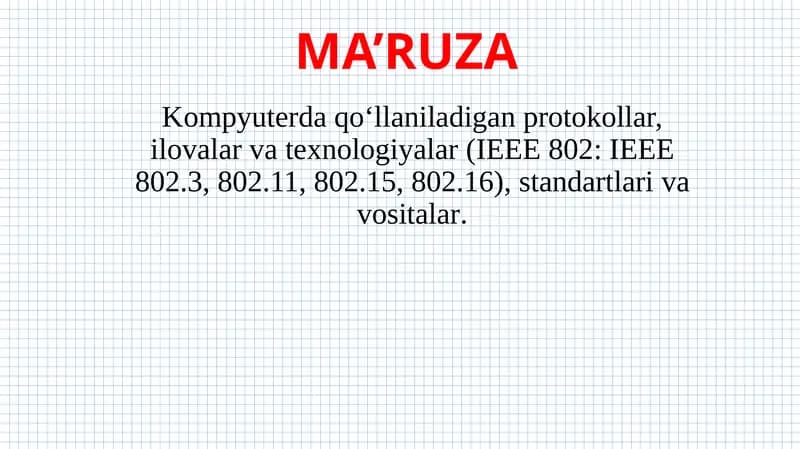 Kompyuterda qoʻllaniladigan pratokollar, ilovalar va texnologiyalar.IEEE 802, IEEE 803, IEEE 811, IE
