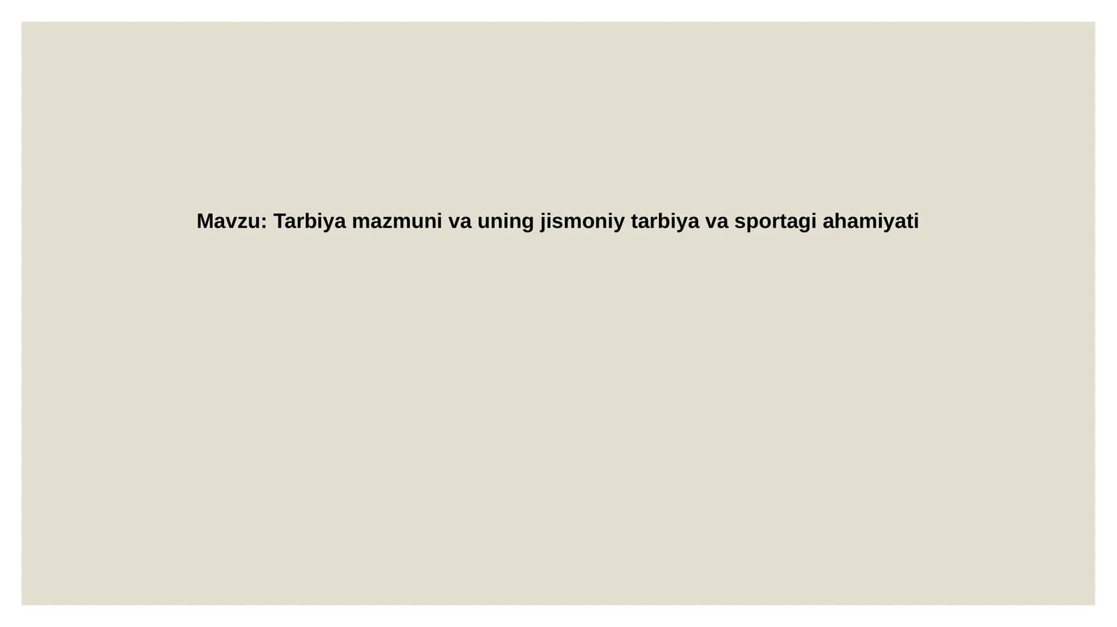 Tarbiya  mazmuni va  uning  jismoniy  tarbiya  va  sportagi  ahamiyati