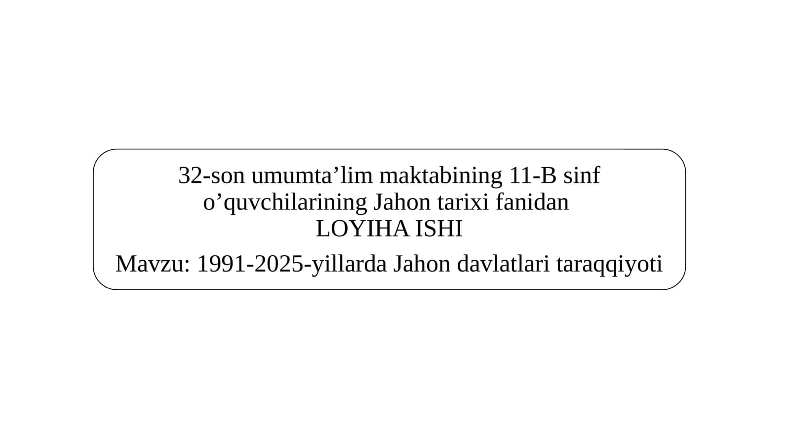 1991-2025-yillarda Jahon davlatlari taraqqiyoti . loyiha ishi