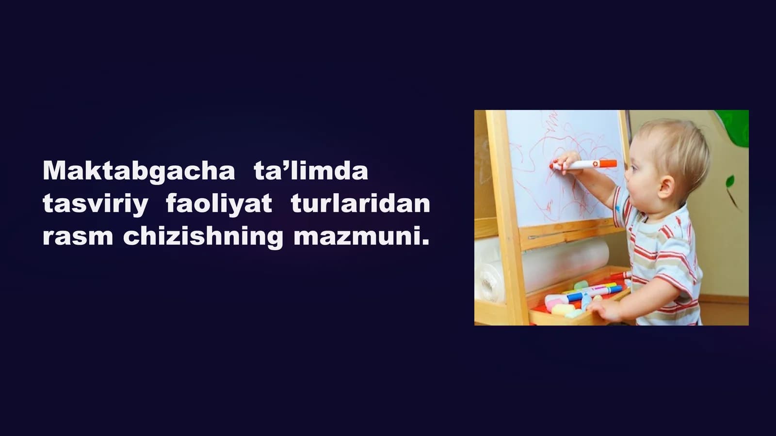 Maktabgacha ta'limda tasviriy faoliyat turlaridan rasm chizishning mazmuni