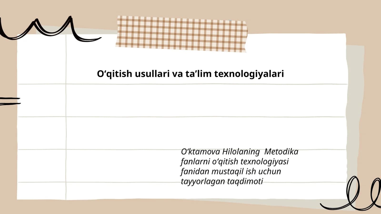 Oʻktamova Hilolaning Metodika fanlarni oʻqitish texnologiyasi fanidan mustaqil ish uchun tayyorlagan taqdimoti
