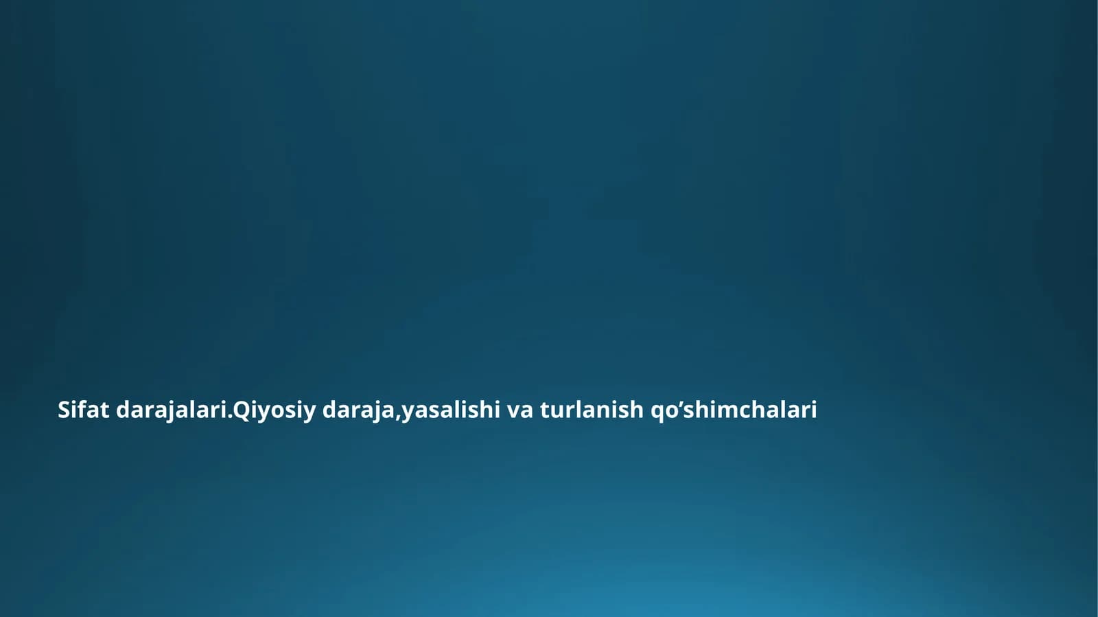 Sifatdarajalari  .Qiyosiydaraja, yasalishi va turlanish qo’shimchalari