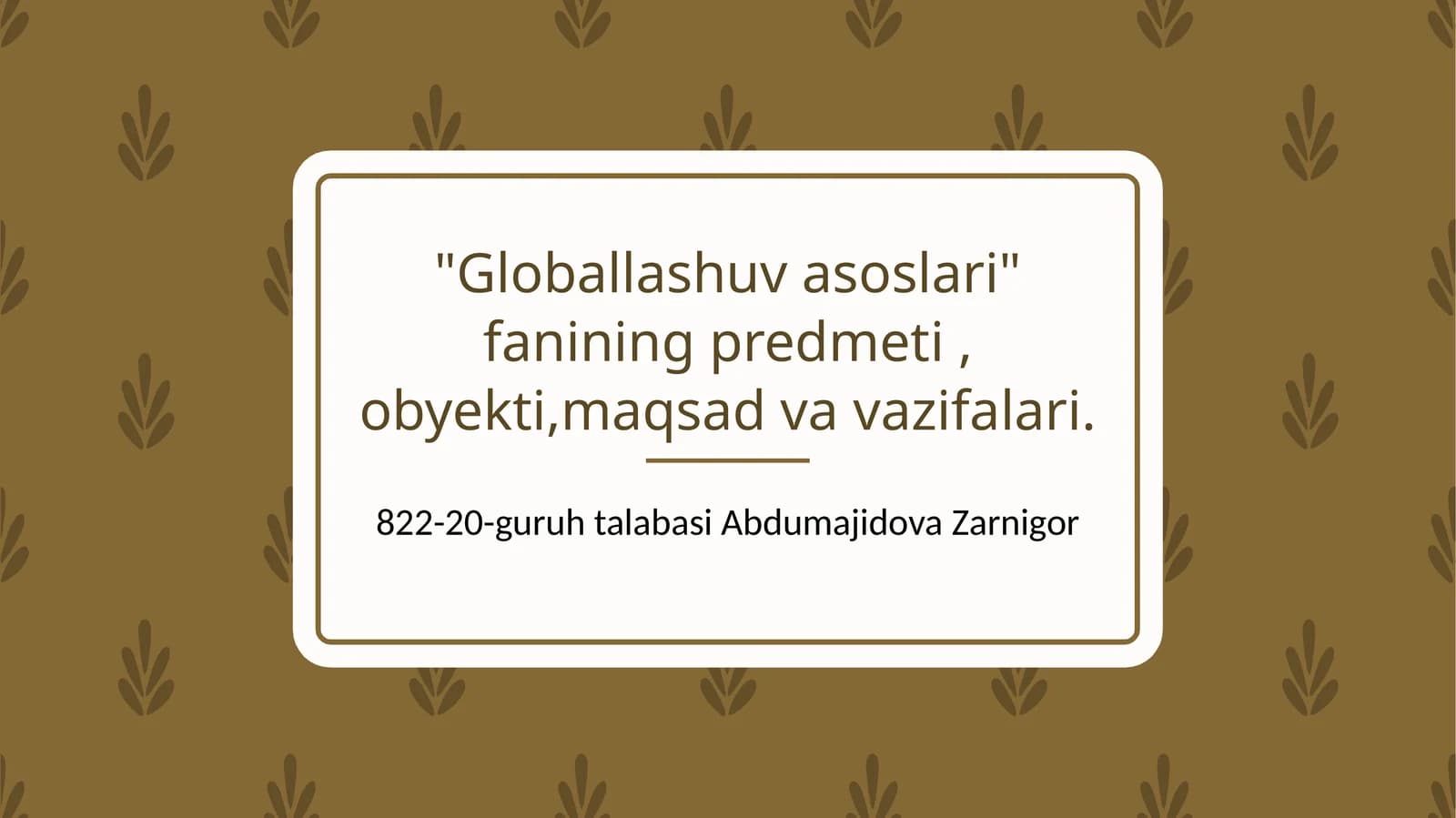 Globallashuv asoslari fanining predmeti, obyekti, maqsad va vazifalari