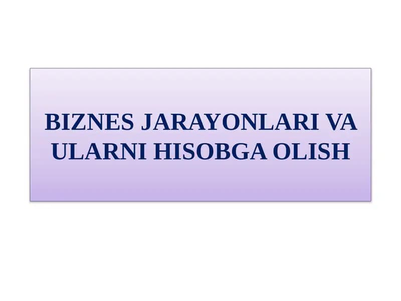 Biznes jarayonlari va hisob ma'lumotlaridan foydalanuvchilar