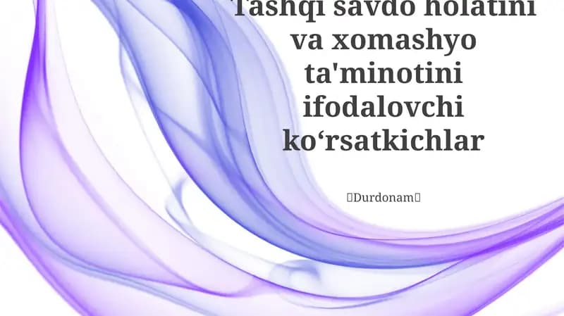 Holatini va xomashyo ta'minotini ifodalovchi koʻrsatkichlar. Savdo balansi, jahon tovar narxlari indekslari