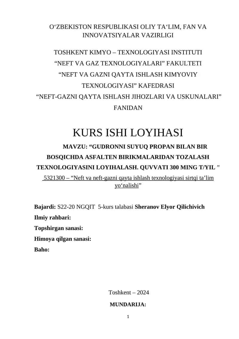 KURS ISHI LOYIHASI  Gudronni suyuq propan bilan bir bosqichda asfalten birikmalaridan tozalash texnologiyasini loyihalash. Quvvati 300 ming t/yil