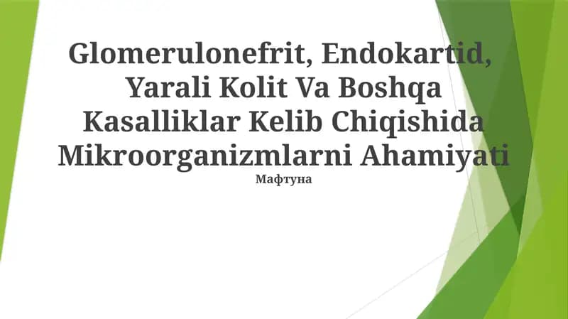Mikroorganizmlar insonning keng ko'lamli kasalliklarini, jumladan glomerulonefrit, endokardit va yallig'lanishli ichak kasalliklarini keltirib chiqarishda muhim rol o'ynaydi