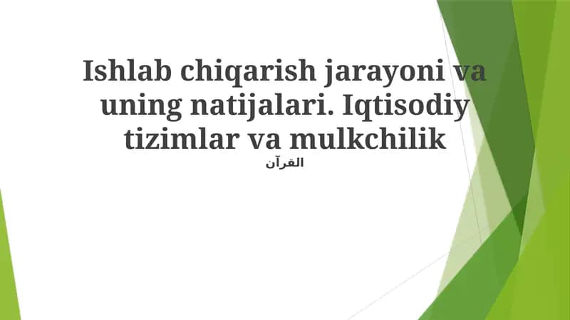 Ishlab chiqarish jarayoni va uning natijalari. Iqtisodiy tizimlar va mulkchilik