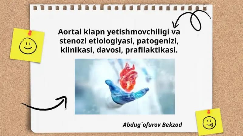 Aortal  klapn. yetishmovchiligi va stenozi etiologiyasi, patogenizi, klinikasi,davosi,prafilaktikasi