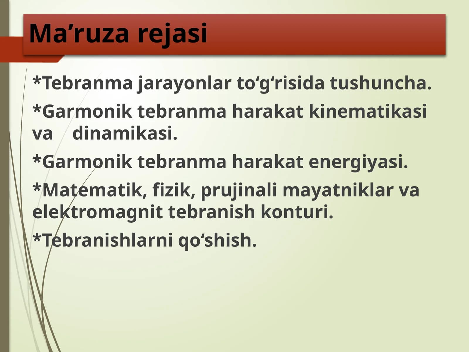 Ma’ruzada tebran maharakatlarning kinematikasi, dinamikasi va energetikasi haqida ma’lumotlar beriladi