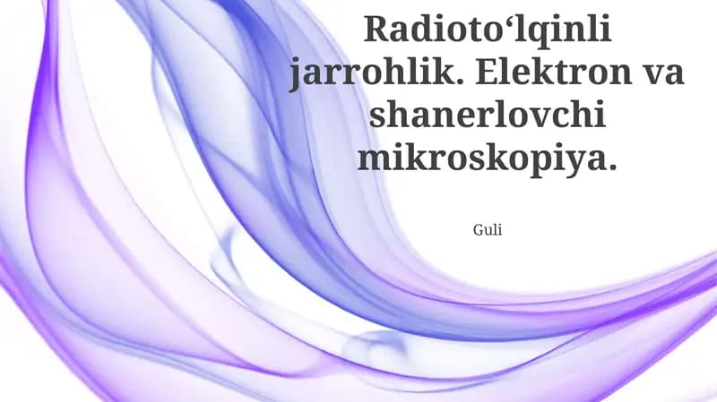 Radioto‘lqinli jarrohlik va elektron mikroskopiyasi haqida ma'lumotlar