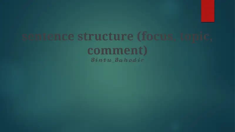 Learn about focus, topic, and comment in sentence structure analysis. Understand how different structures impact meaning and information flow