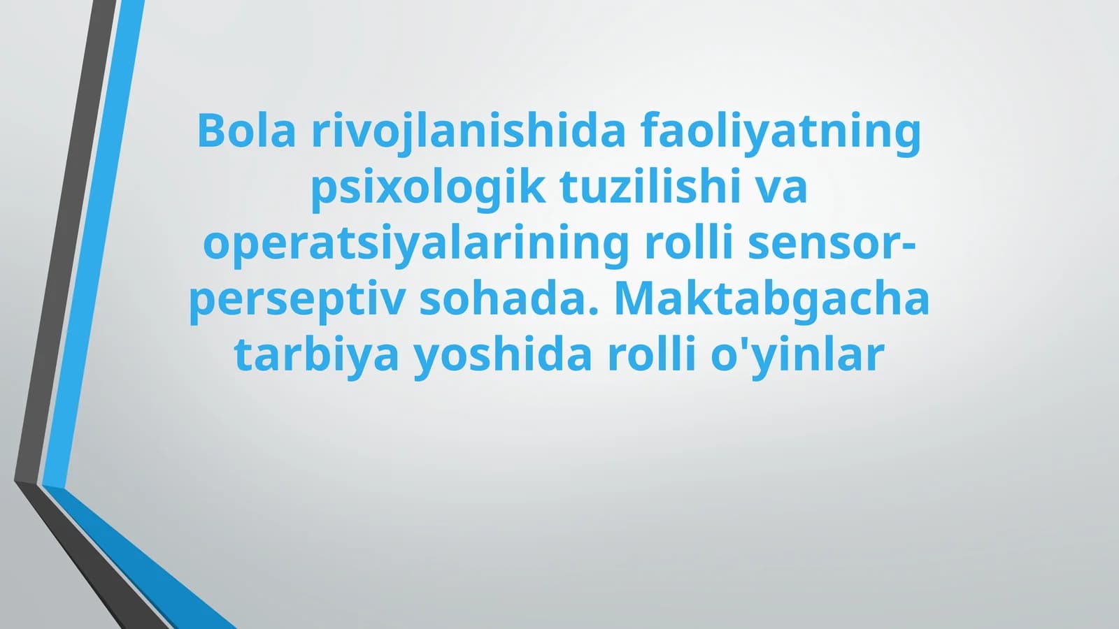 Bolalar rivojlanishida faoliyatning psixologik tuzilishi va operatsiyalarining roli sensor-perseptiv sohada. Maktabgacha tarbiya yoshida rolli o'yinlar